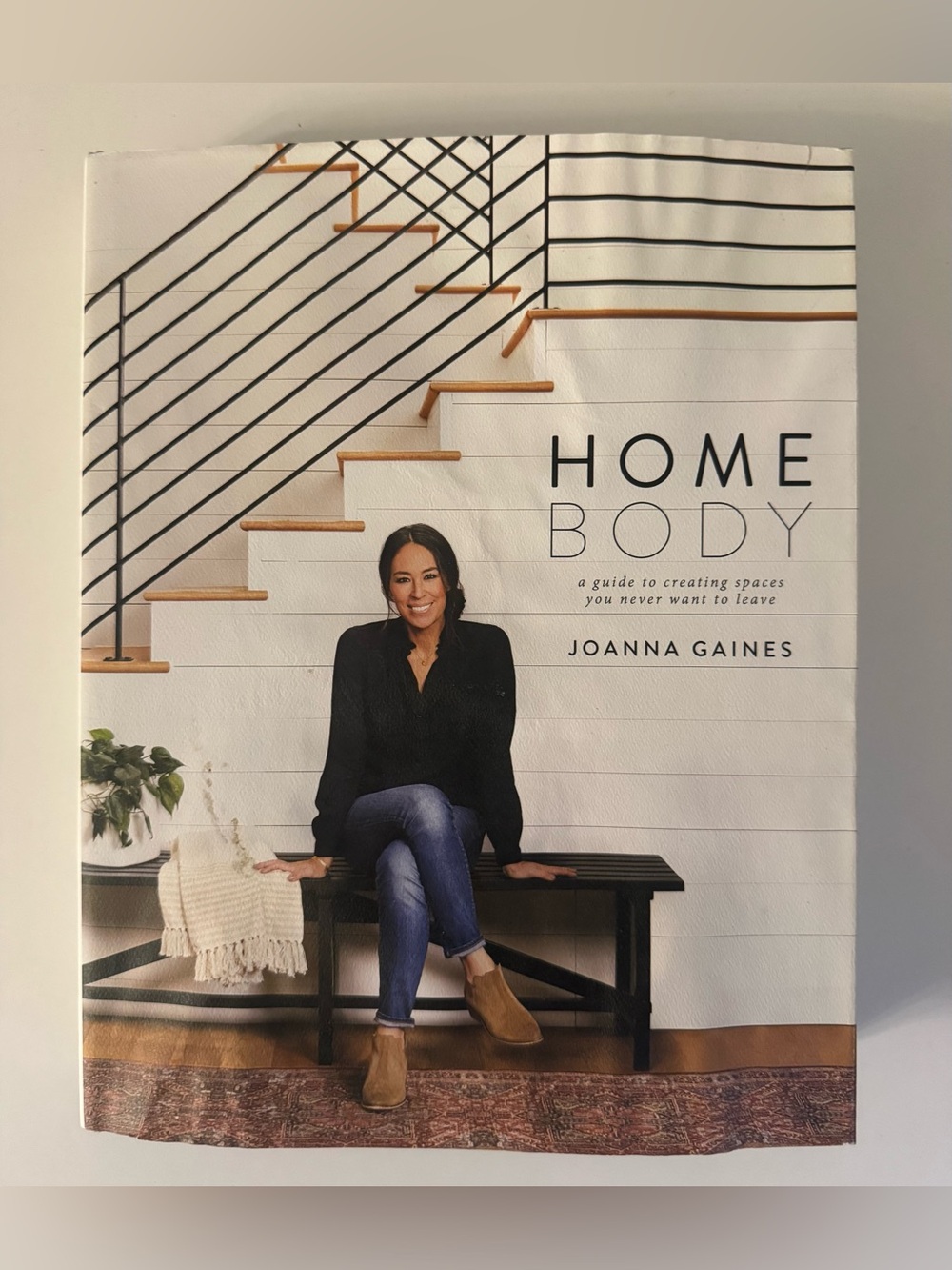 Homebody: A Guide to Creating Spaces You Never Want to Leave by Joanna Gaines